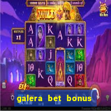 galera bet bonus de cadastro