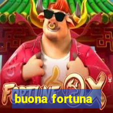 buona fortuna