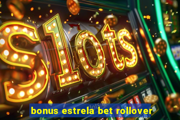 bonus estrela bet rollover