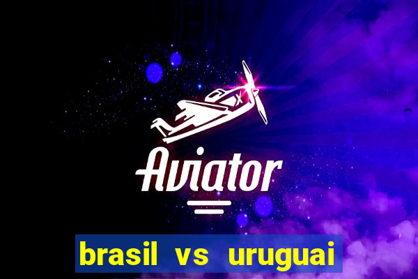 brasil vs uruguai ao vivo multicanais