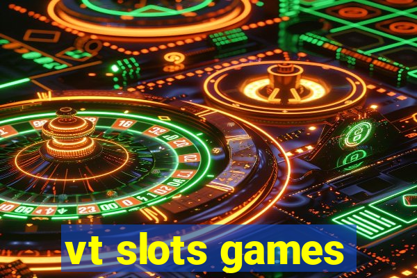 vt slots games