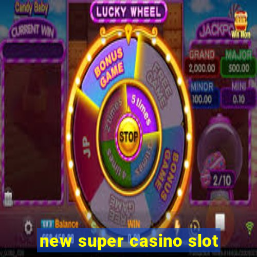 new super casino slot