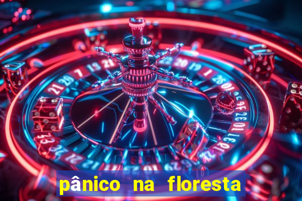 pânico na floresta 7 filme completo dublado mega filmes