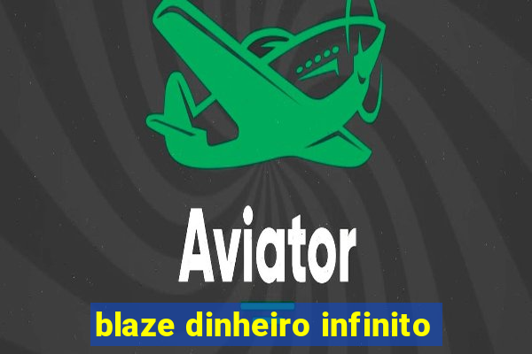 blaze dinheiro infinito