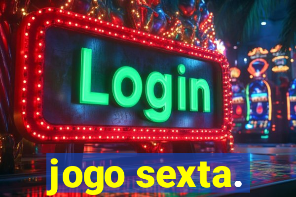 jogo sexta.