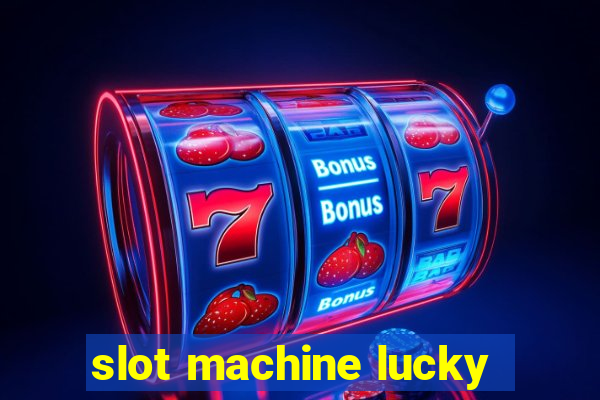 slot machine lucky