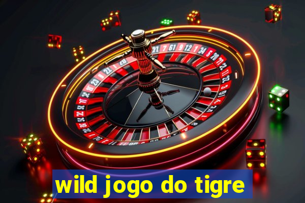 wild jogo do tigre