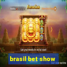 brasil bet show