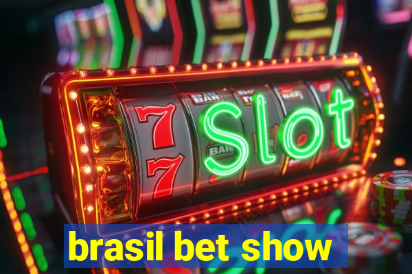 brasil bet show