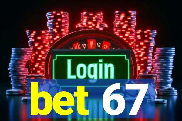 bet 67