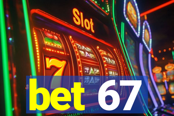 bet 67