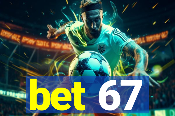 bet 67