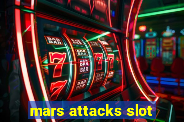 mars attacks slot