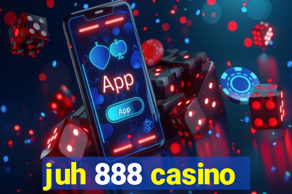 juh 888 casino