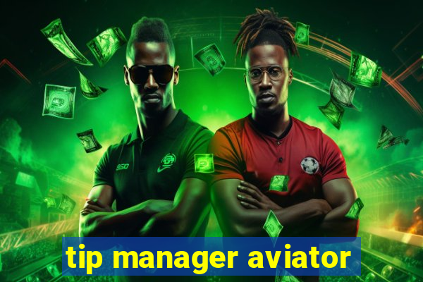 tip manager aviator