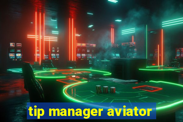 tip manager aviator