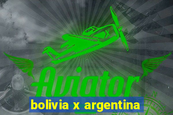 bolivia x argentina