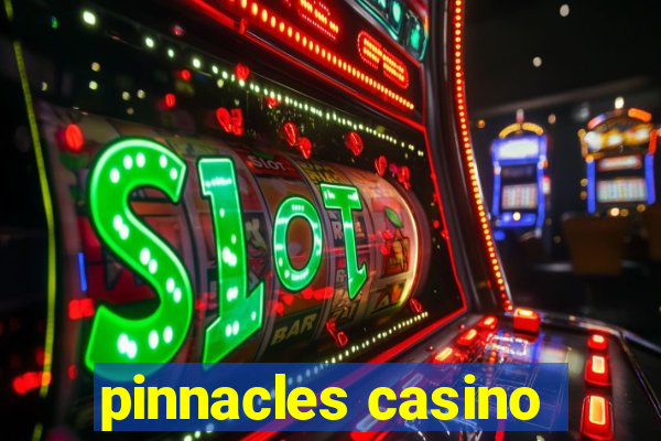 pinnacles casino