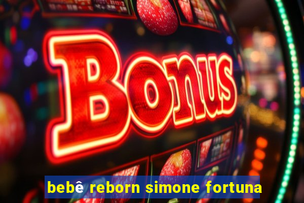 bebê reborn simone fortuna