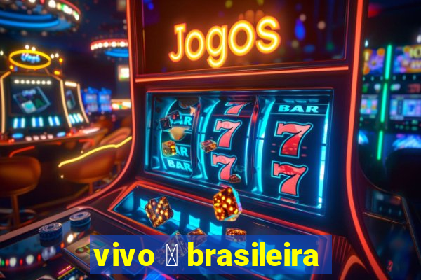 vivo 茅 brasileira