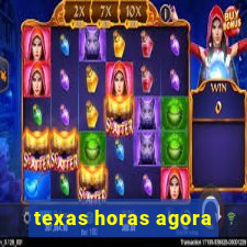 texas horas agora