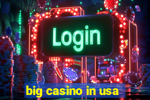 big casino in usa