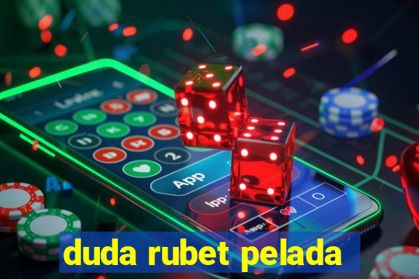 duda rubet pelada