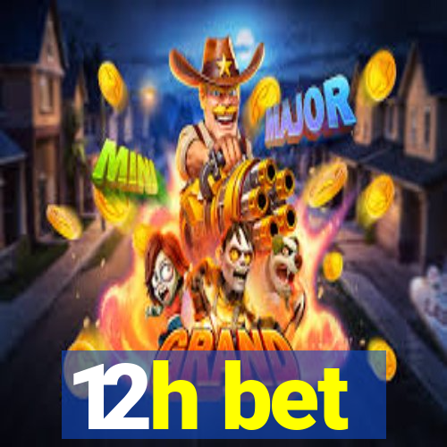 12h bet