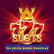 the pirate games download