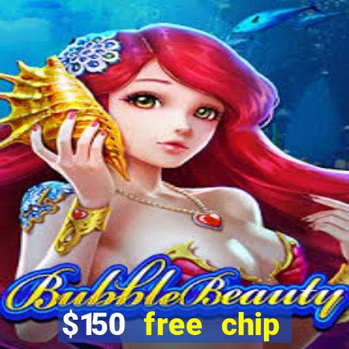 $150 free chip casinos 2022