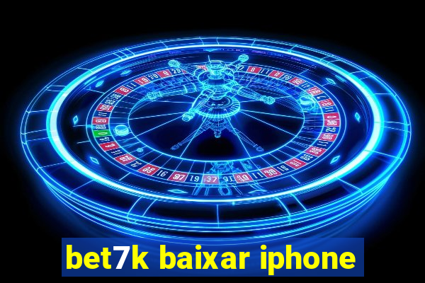 bet7k baixar iphone