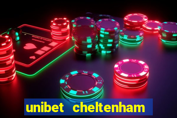 unibet cheltenham free bets