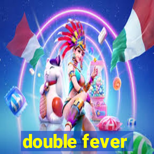 double fever