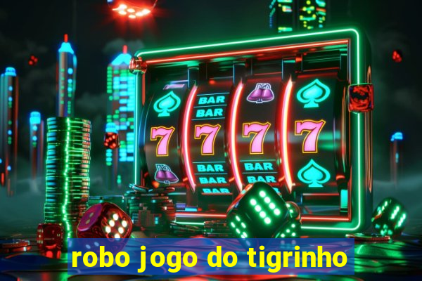 robo jogo do tigrinho