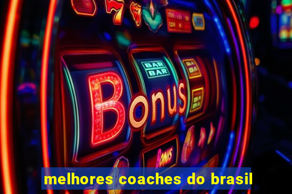 melhores coaches do brasil