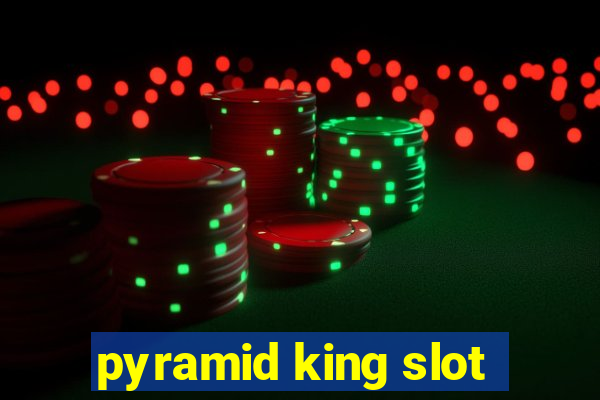 pyramid king slot