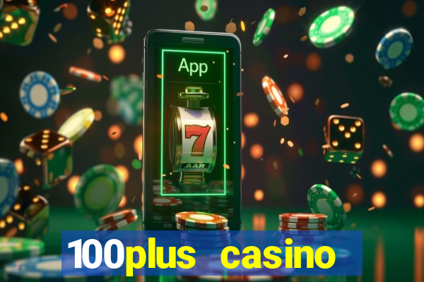 100plus casino online login