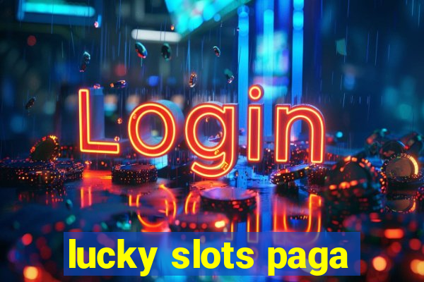 lucky slots paga