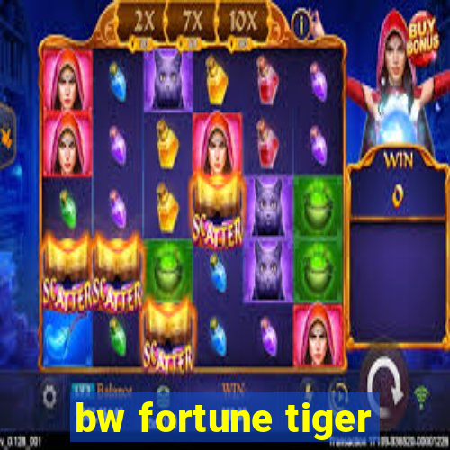 bw fortune tiger