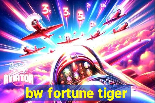 bw fortune tiger