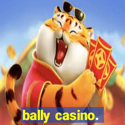 bally casino.