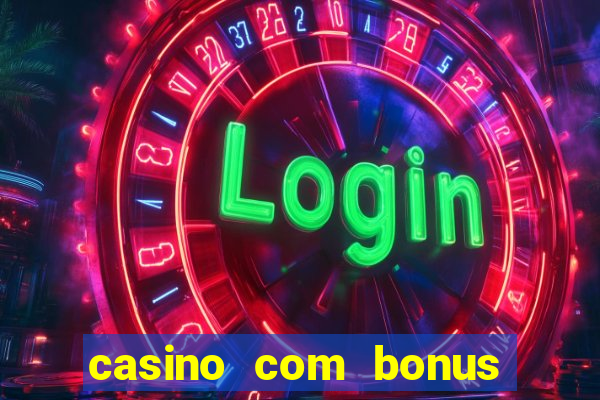 casino com bonus no cadastro