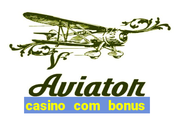 casino com bonus no cadastro