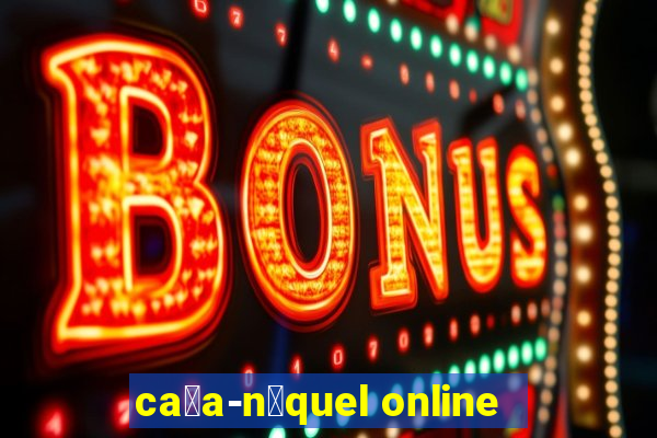 ca莽a-n铆quel online