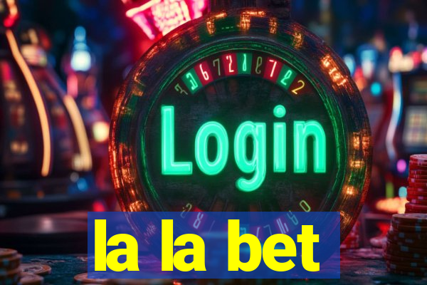 la la bet