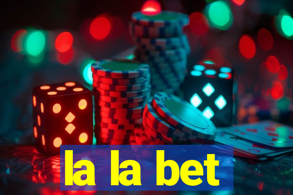 la la bet