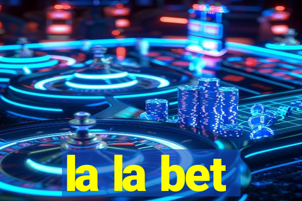 la la bet