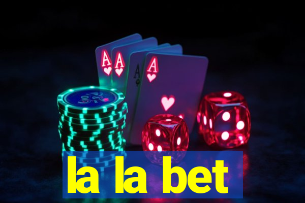 la la bet