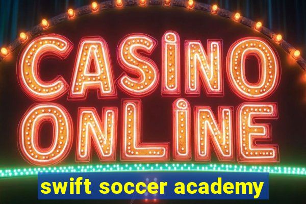 swift soccer academy