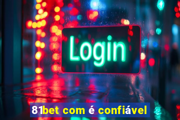 81bet com é confiável